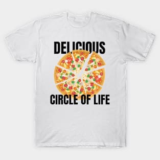 Pizza : Delicious circle of life T-Shirt